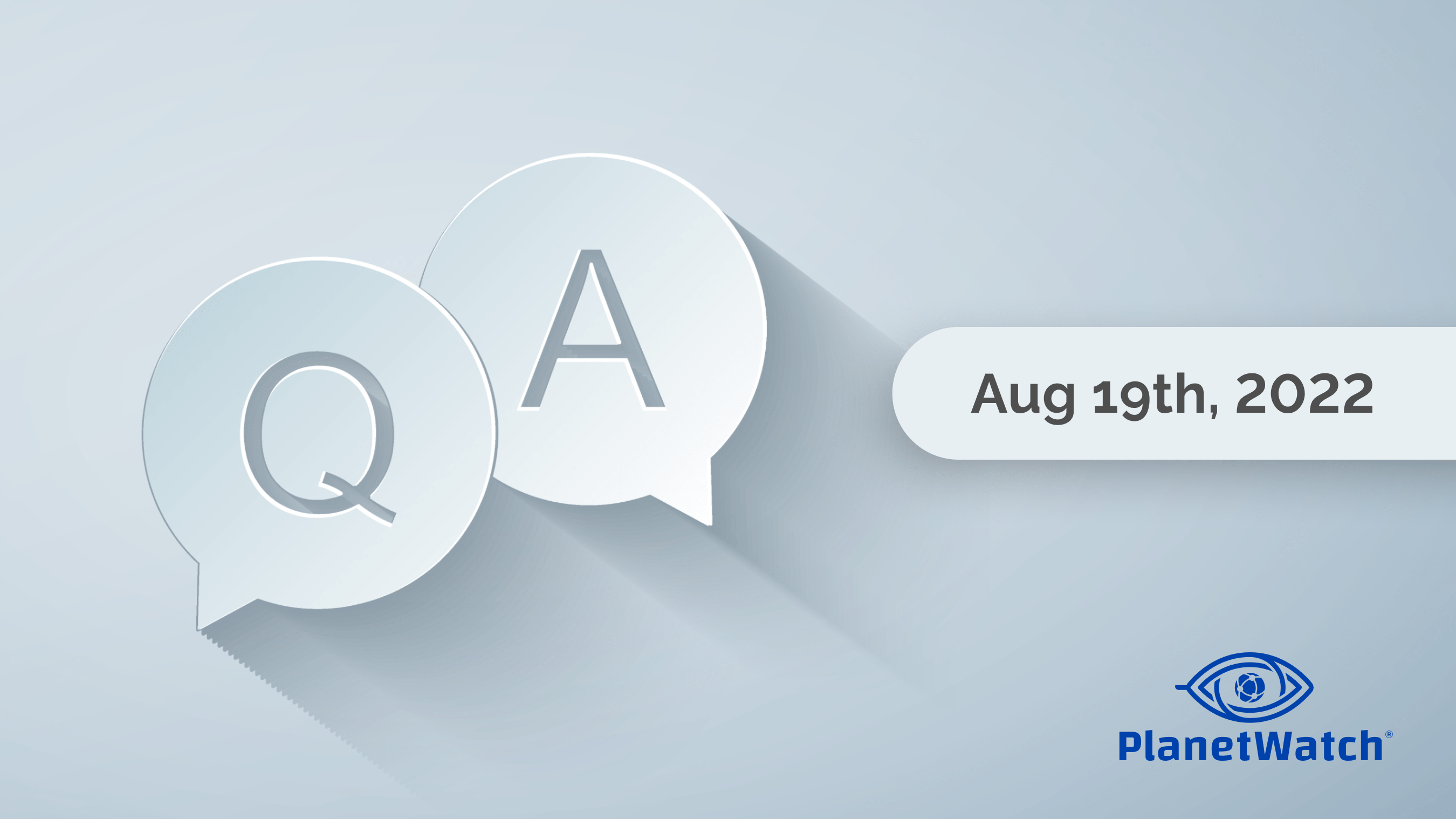 Q&A August 19 - PlanetWatch