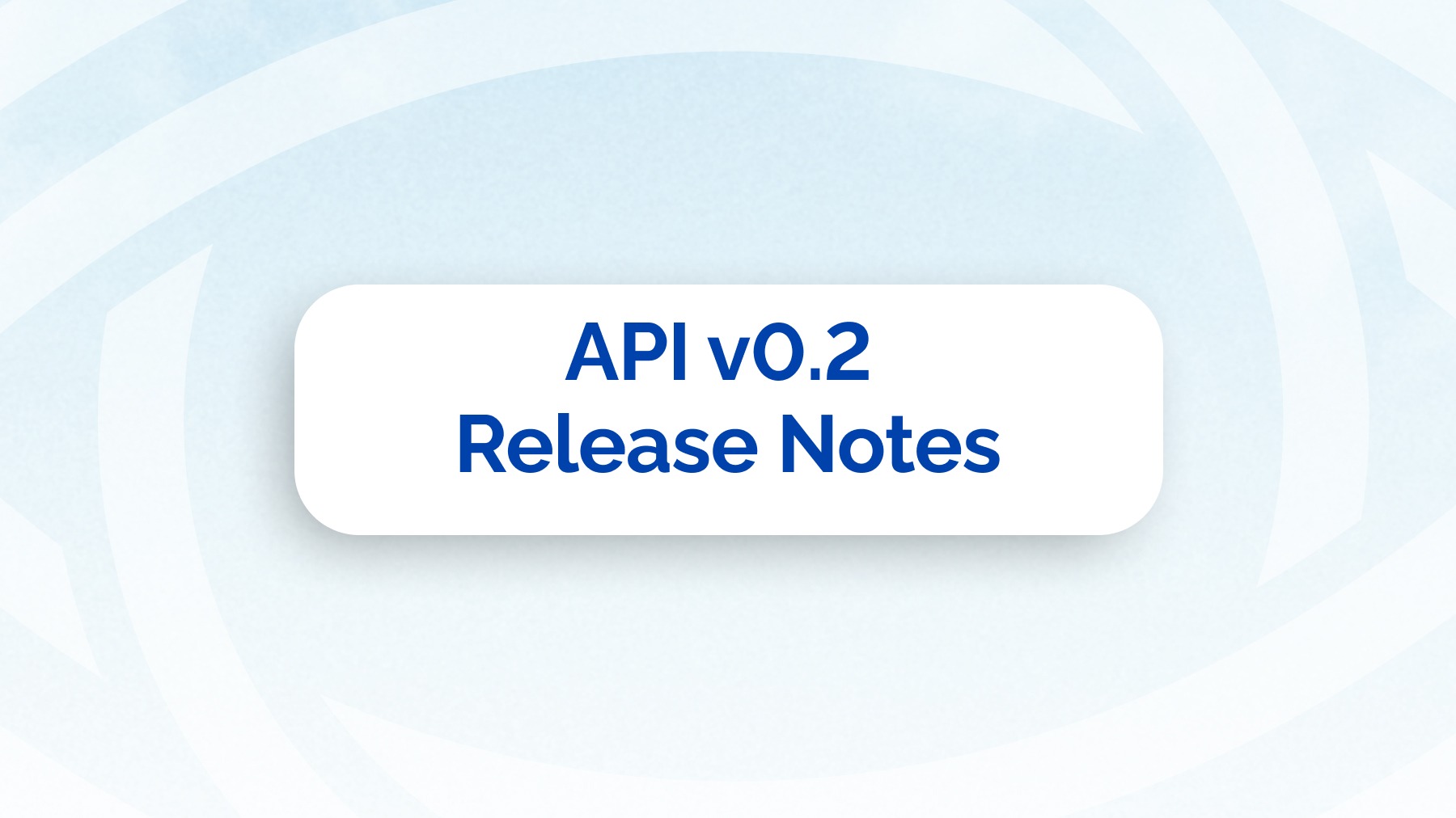 API Release Notes v0.2