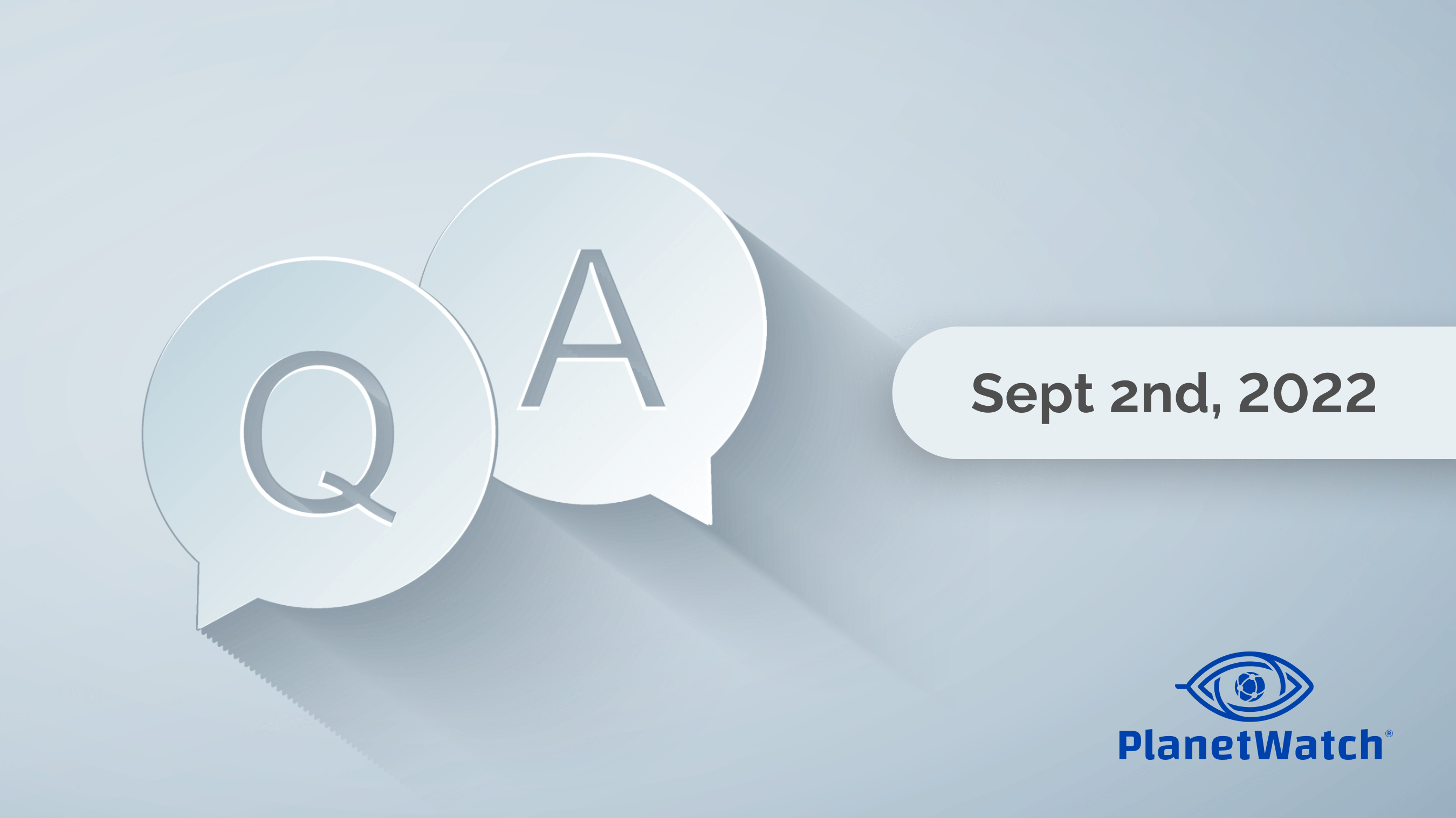 Q&A September 2 - PlanetWatch